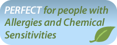 Naturally Hypoallergenic ~ Perfect for people with allergies and chemical sensitivities.